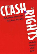 The clash of rights : liberty, equality, and legitimacy in pluralist democracy / Paul M. Sniderman [and others]