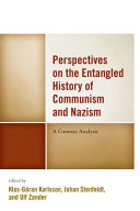 Perspectives on the entangled history of communism and Nazism : a comnaz analysis / edited by Klas-Göran Karlsson, Johan Stenfeldt, and Ulf Zander.