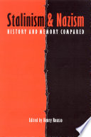 Stalinism and nazism : history and memory compared / edited by Henry Rousso ; English-language edition edited and introduced by Richard J. Golsan ; translated by Lucy B. Golsan, Thomas C. Hilde, and Peter S. Rogers.