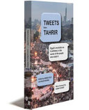 Tweets from Tahrir : Egypt's revolution as it unfolded, in the words of the people who made it / edited by Alex Nunns and Nadia Idle ; [with a foreword by Ahdaf Soueif]