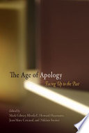 The age of apology : facing up to the past / edited by Mark Gibney [and others]