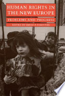 Human rights in the new Europe : problems and progress /