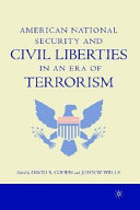American national security and civil liberties in an era of terrorism / edited by David B. Cohen and John W. Wells.
