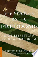 The war on our freedoms : civil liberties in an age of terrorism / edited by Richard C. Leone and Greg Anrig, Jr.