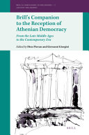 Brill's companion to the reception of Athenian democracy : from the late Middle Ages to the contemporary era /