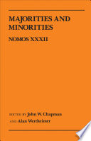 Majorities and minorities / edited by John W. Chapman and Alan Wertheimer.