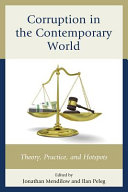 Corruption in the contemporary world : theory, practice, and hotspots / edited by Jonathan Mendilow and Ilan Peleg.