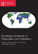 Routledge handbook of regionalism and federalism /