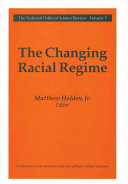 The changing racial regime / Matthew Holden, Jr., editor.