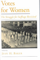 Votes for women : the struggle for suffrage revisited /