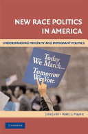 New race politics in America : understanding minority and immigrant politics / edited by Jane Junn, Kerry L. Haynie.
