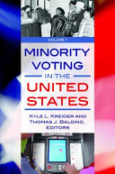 Minority voting in the United States / Kyle L. Kreider and Thomas J. Baldino, editors.