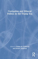 Corruption and illiberal politics in the Trump era / Edited by Donna M. Goldstein and Kristen Drybread.