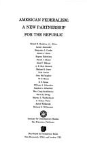 American federalism, a new partnership for the Republic / Robert B. Hawkins, Jr., editor; [contributors], Lamar Alexander [and others]
