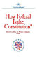 How federal is the Constitution? / Robert A. Goldwin and William A. Schambra, editors.