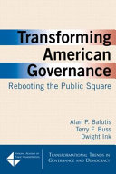 Transforming American governance : rebooting the public square /
