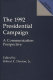 The 1992 presidential campaign : a communication perspective / edited by Robert E. Denton, Jr.