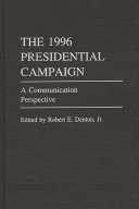 The 1996 presidential campaign : a communication perspective / edited by Robert E. Denton, Jr.