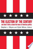 The election of the century and what it tells us about the future of American politics /