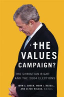The values campaign? : the Christian right and the 2004 elections /