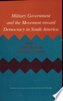 Military government and the movement toward democracy in South America / edited by Howard Handelman and Thomas G. Sanders.