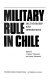 Military rule in Chile : dictatorship and oppositions / edited by J. Samuel Valenzuela and Arturo Valenzuela.