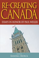 Recreating Canada : essays in honour of Paul Weiler /