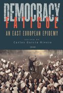 Democracy fatigue : an East European epidemy /