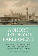 A short history of parliament : England, Great Britain, the United Kingdom, Ireland and Scotland /