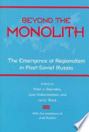 Beyond the monolith : the emergence of regionalism in post-Soviet Russia /