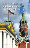 Institutions, ideas and leadership in Russian politics /
