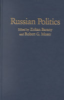 Russian politics : challenges of democratization / edited by Zoltan Barany, Robert G. Moser.
