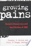 Growing pains : Russian democracy and the election of 1993 /