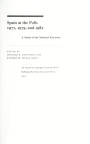 Spain at the polls, 1977, 1979, 1982 : a study of the national elections / edited by Howard R. Penniman and Eusebio M. Mujal-León.