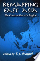 Remapping East Asia : the construction of a region /