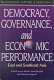 Democracy, governance, and economic performance : East and Southeast Asia / edited by Ian Marsh, Jean Blondel, and Takashi Inoguchi.