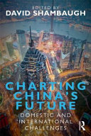 Charting China's future : domestic and international challenges / edited by David Shambaugh.