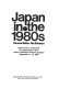 Japan in the 1980s : papers from a symposium on contemporary Japan held at Sheffield University, England, September 11-13, 1980 / general editor, Rei Shiratori.