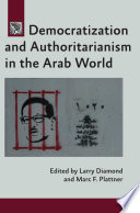 Democratization and authoritarianism in the Arab world /