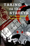 Taking to the streets : the transformation of Arab activism /