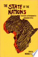 The State of the nations: constraints on development in independent Africa / Edited by Michael F. Lofchie.