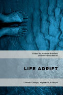 Life adrift : climate change, migration, critique / edited by Andrew Baldwin and Giovanni Bettini.