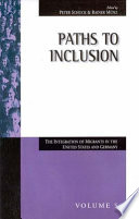 Paths to inclusion : the integration of migrants in the United States and Germany / edited by Peter H. Schuck and Rainer Münz.