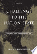 Challenge to the Nation-State : immigration in Western Europe and the United States / edited by Christian Joppke.