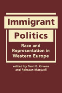 Immigrant politics : race and representation in Western Europe / edited by Terri E. Givens, Rahsaan Maxwell.