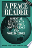 A Peace reader : essential readings on war, justice, non-violence, and world order /