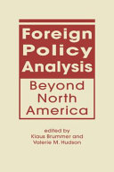 Foreign policy analysis beyond North America / edited by Klaus Brummer, Valerie M. Hudson.