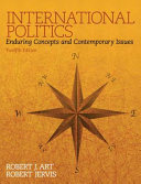 International politics : enduring concepts and contemporary issues / [edited by] Robert J. Art, Brandeis University, Robert Jervis, Columbia University.