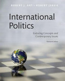 International politics : enduring concepts and contemporary issues / [edited by] Robert J. Art, Brandeis University; Robert Jervis, Columbia University.