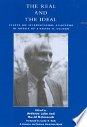 The real and the ideal : essays on international relations in honor of Richard H. Ullman /